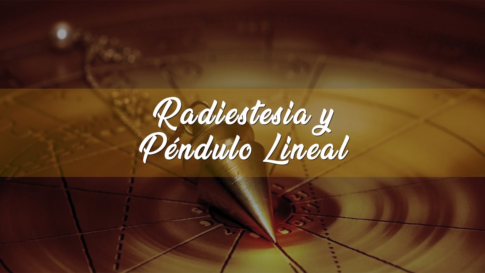 Radiestesia y Péndulo Lineal