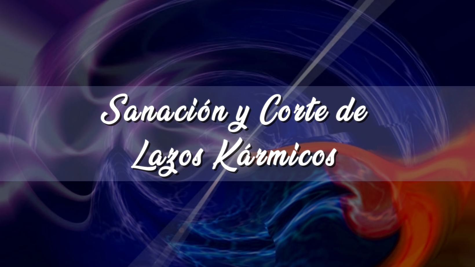 TALLER ON-LINE: Sanación y Corte de Lazos Kármicos