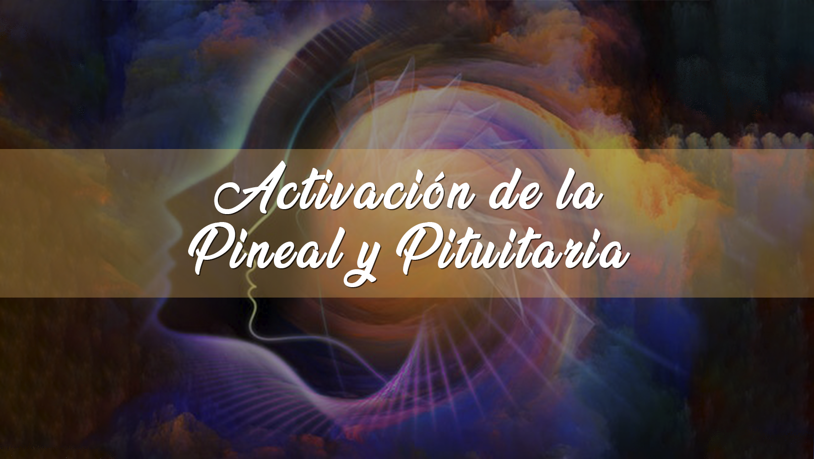 CURSO: Activación de la Glándula Pineal y Pituitaria