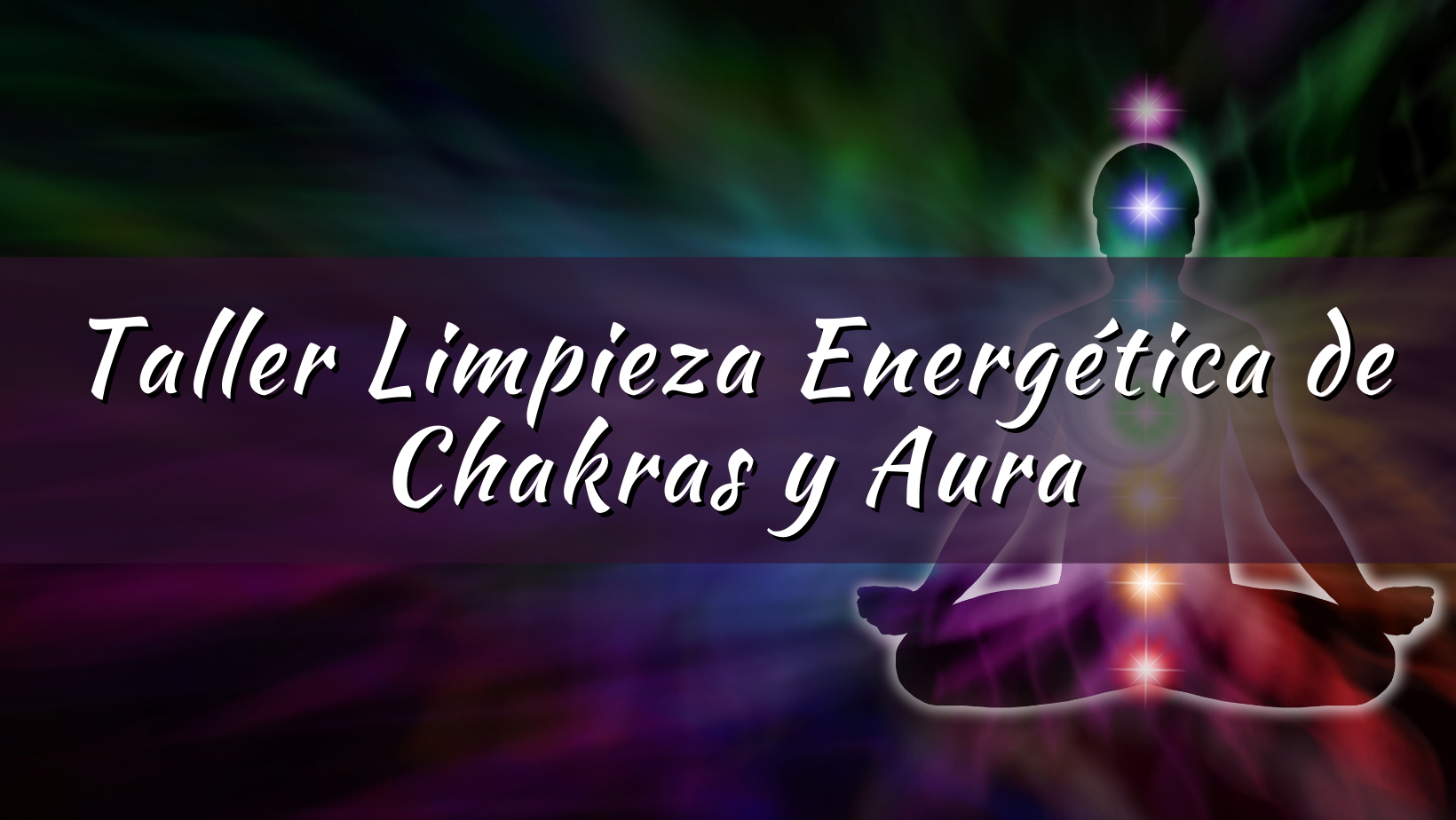 TALLER: Limpieza Energética de Chakras y Aura